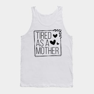 Celebrate Motherhood with Humorous Tired As A Mother Tank Top